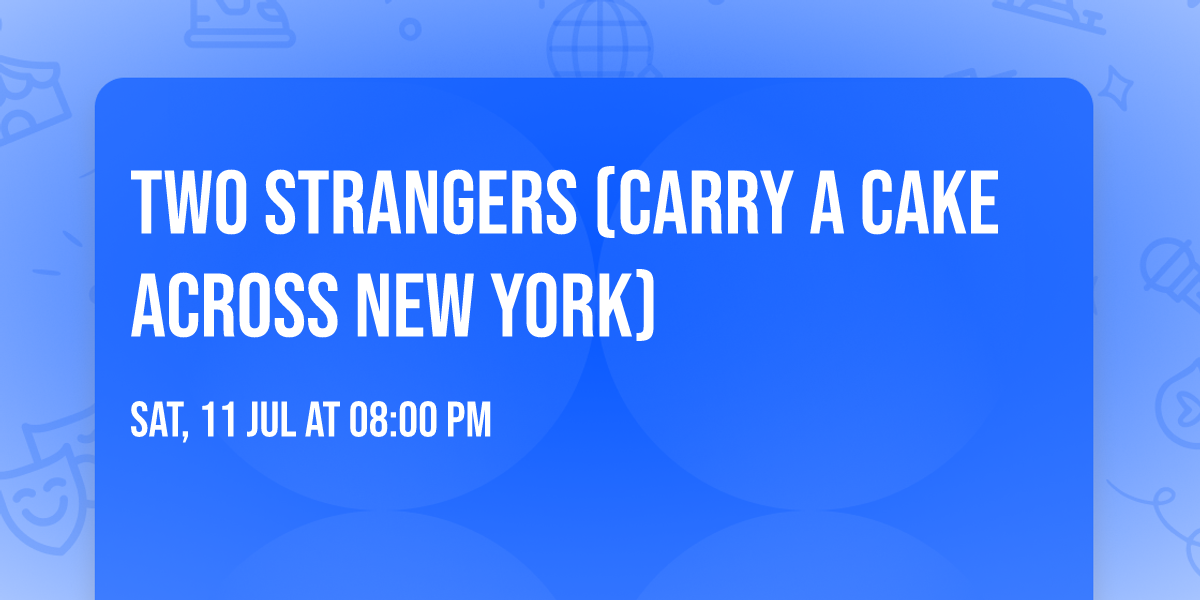 Two Strangers (Carry a Cake Across New York)