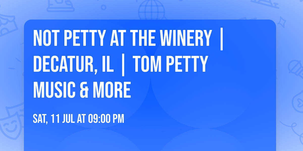 Not Petty at The Winery | Decatur, IL | Tom Petty Music & More