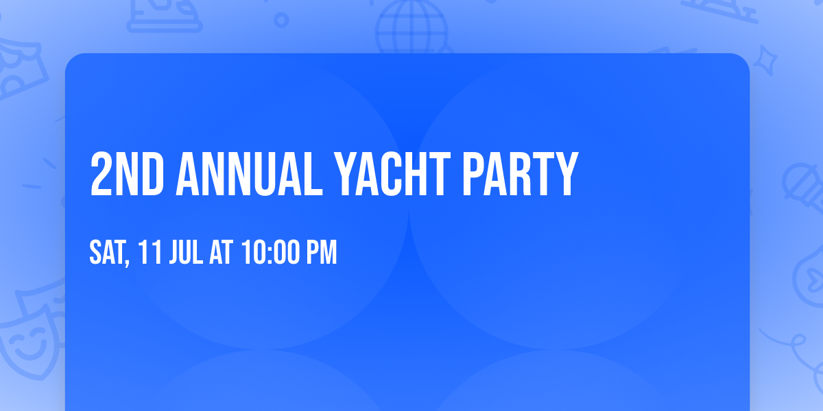 2nd Annual YACHT Party \ud83d\udee5\ufe0f