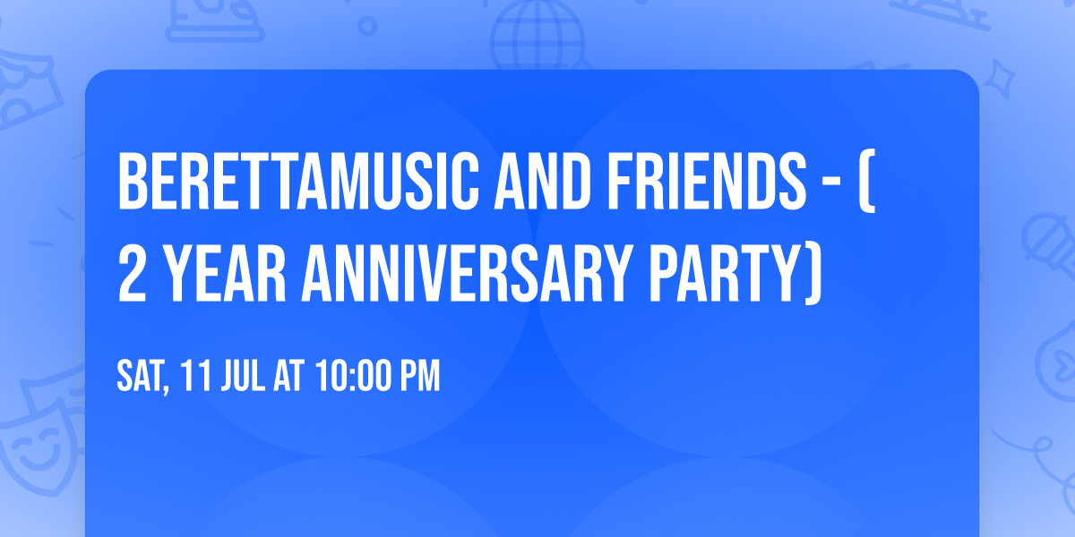 BerettaMusic and Friends - (2 Year Anniversary Party)