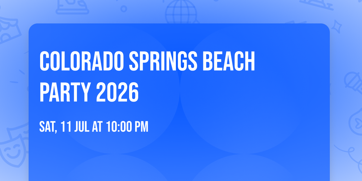COLORADO SPRINGS BEACH \ud83c\udfd6\ufe0f PARTY 2026
