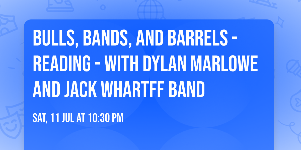 Bulls, Bands, and Barrels - Reading - with Dylan Marlowe and Jack Whartff Band