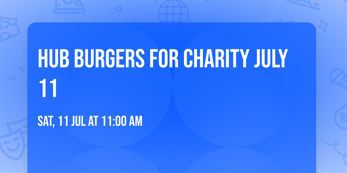 Hub Burgers for Charity July 11