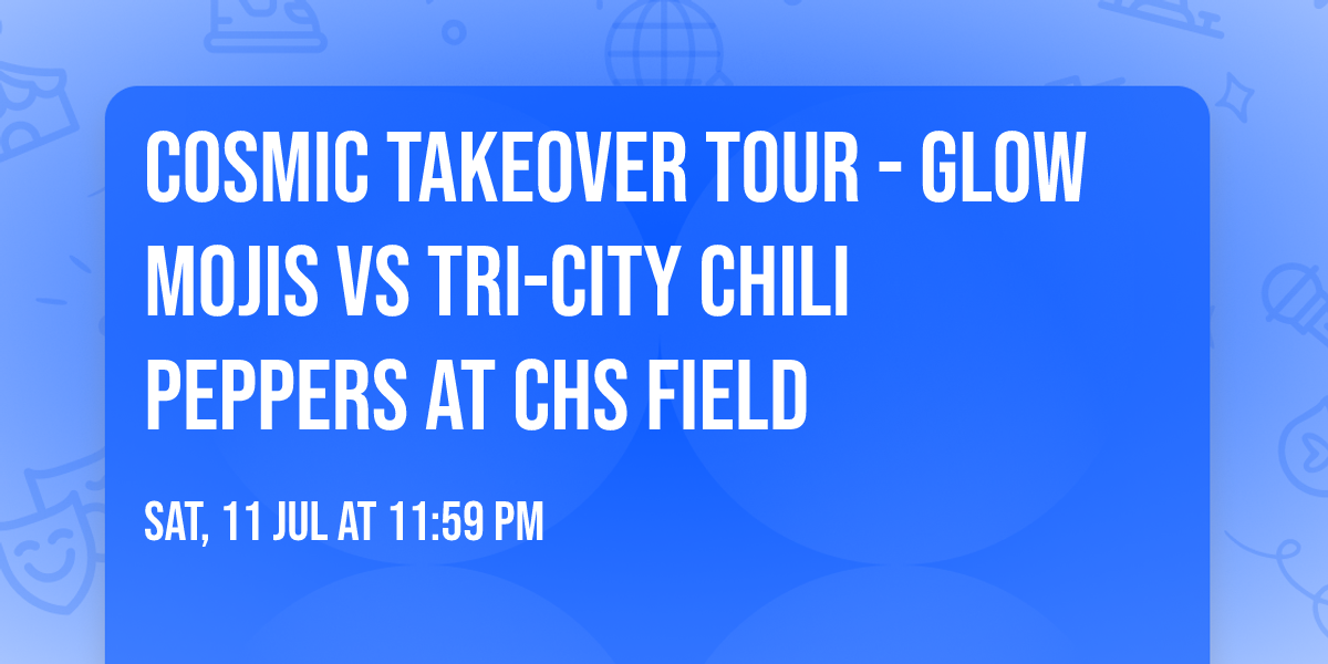 Cosmic Takeover Tour - Glow Mojis vs Tri-City Chili Peppers at CHS Field