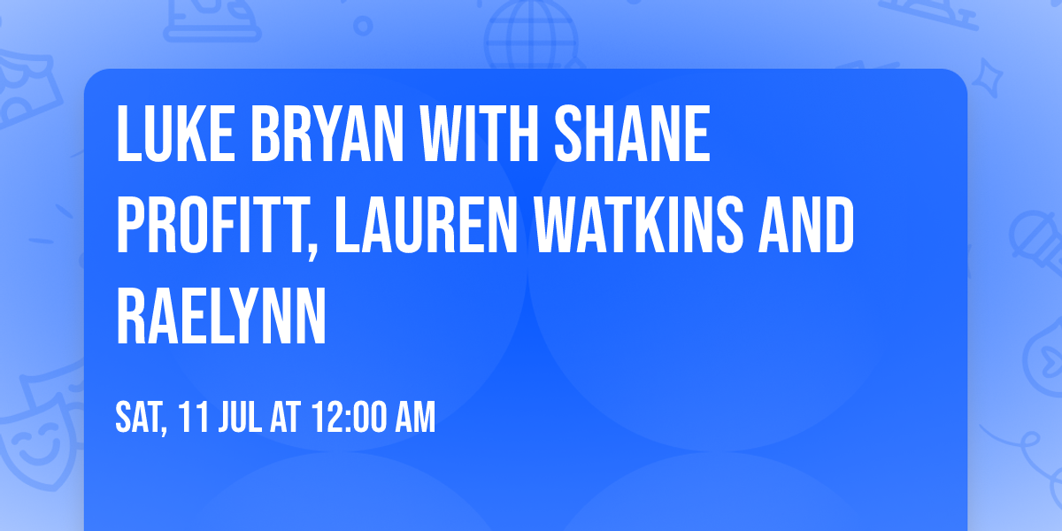 Luke Bryan with Shane Profitt, Lauren Watkins and Raelynn