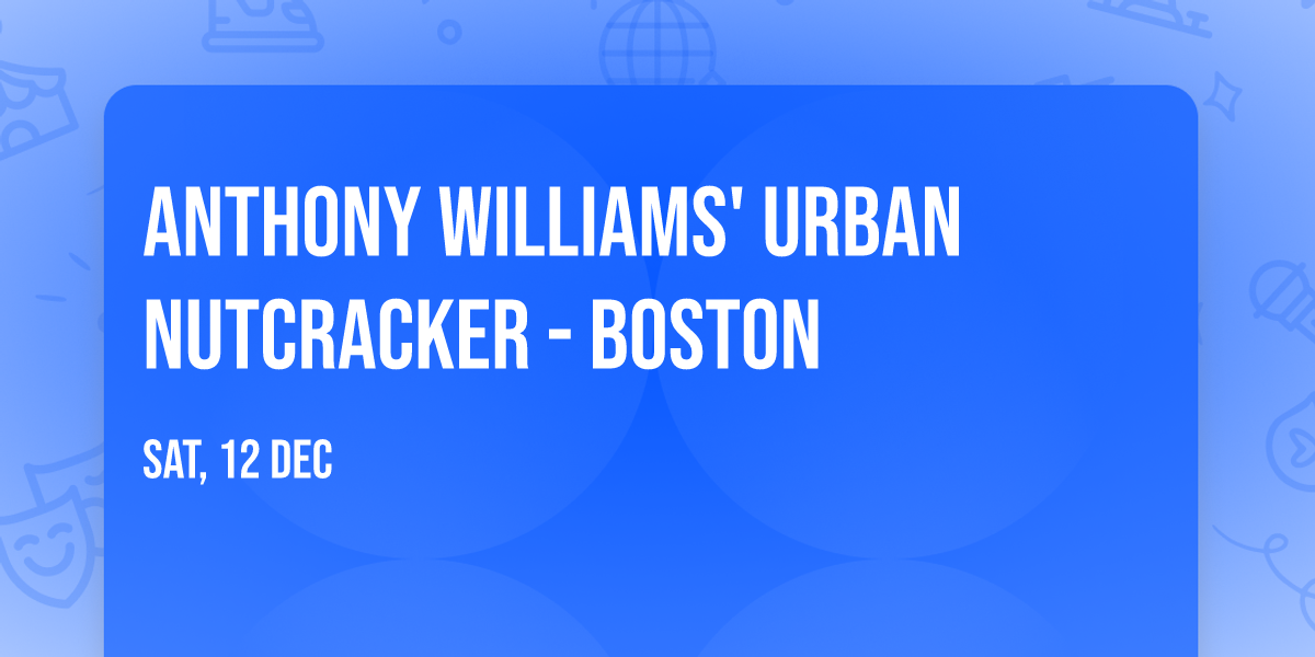 Anthony Williams' Urban Nutcracker - Boston