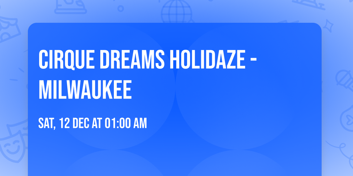 Cirque Dreams Holidaze - Milwaukee