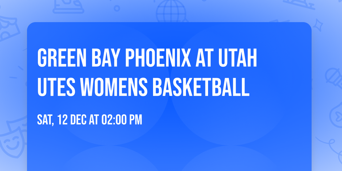 Green Bay Phoenix at Utah Utes Womens Basketball