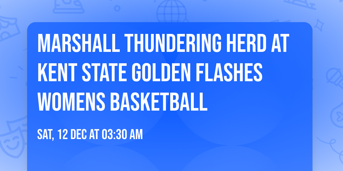 Marshall Thundering Herd at Kent State Golden Flashes Womens Basketball