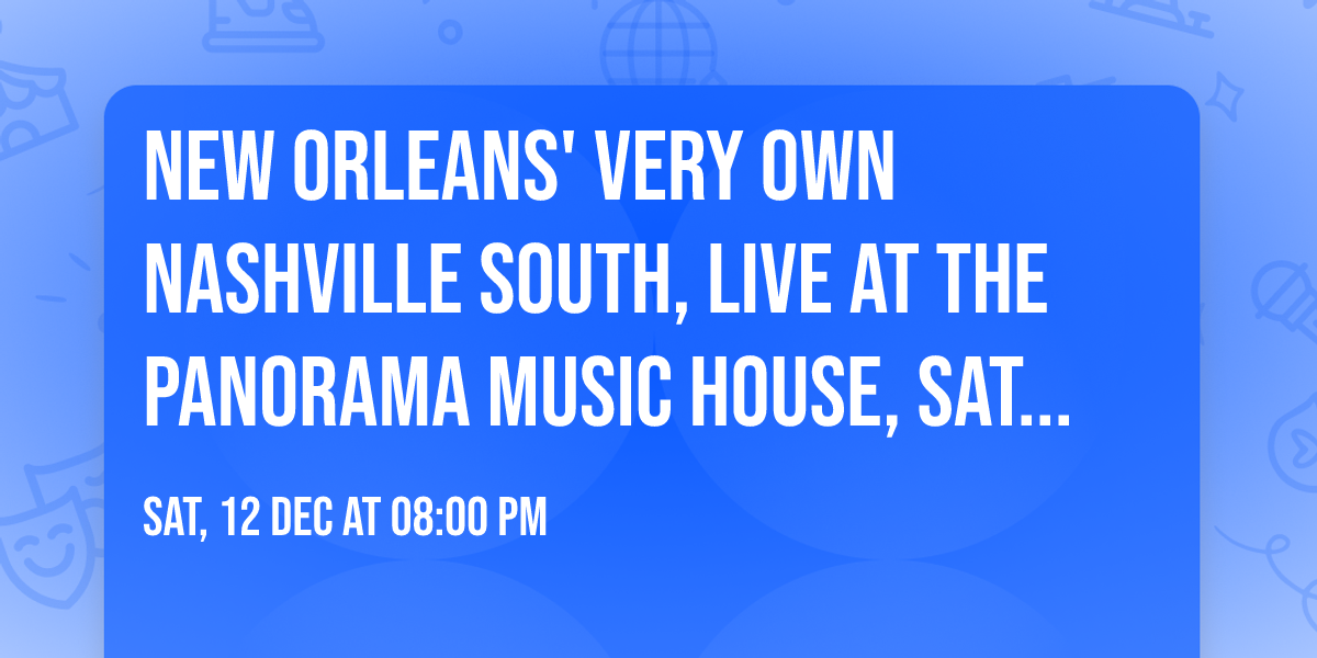 New Orleans' very own Nashville South, LIVE at The Panorama Music House, Saturday, Dec. 12, 2026!!!