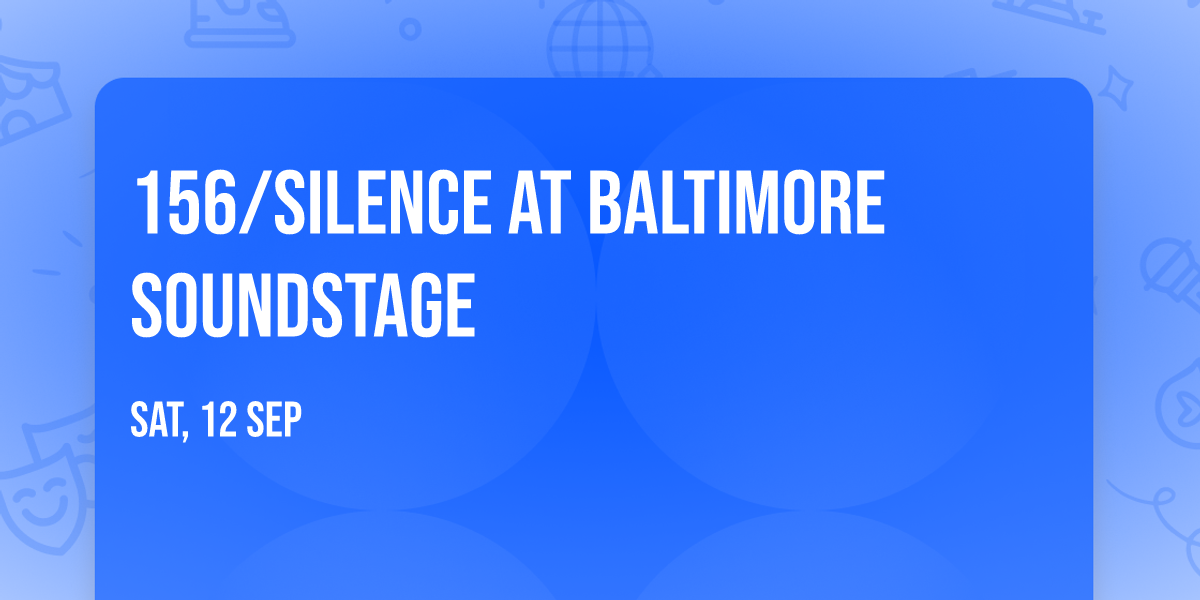 156\/Silence at Baltimore SoundStage