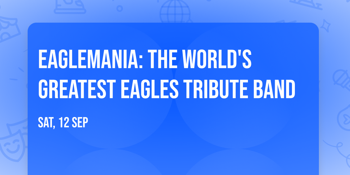 Eaglemania: The World's Greatest Eagles Tribute Band