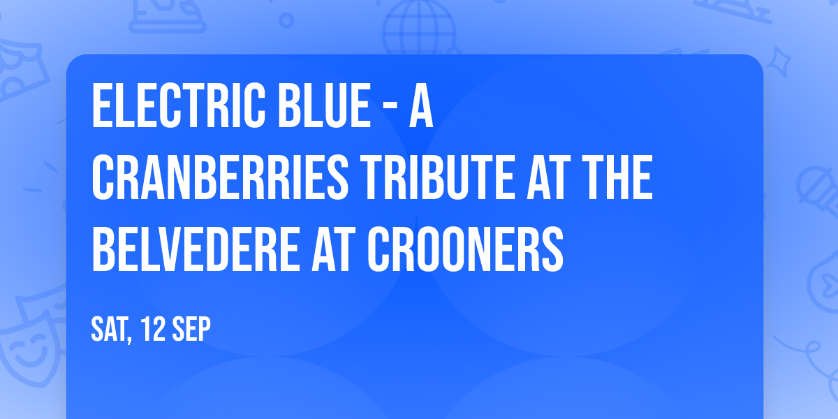 Electric Blue - A Cranberries Tribute at The Belvedere at Crooners