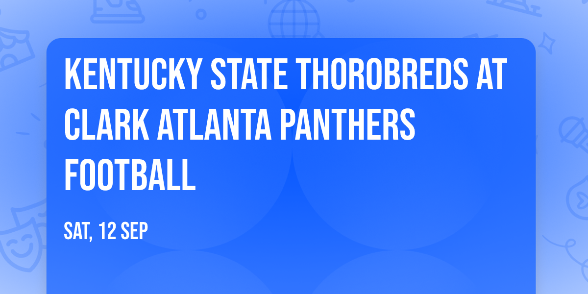 Kentucky State Thorobreds at Clark Atlanta Panthers Football