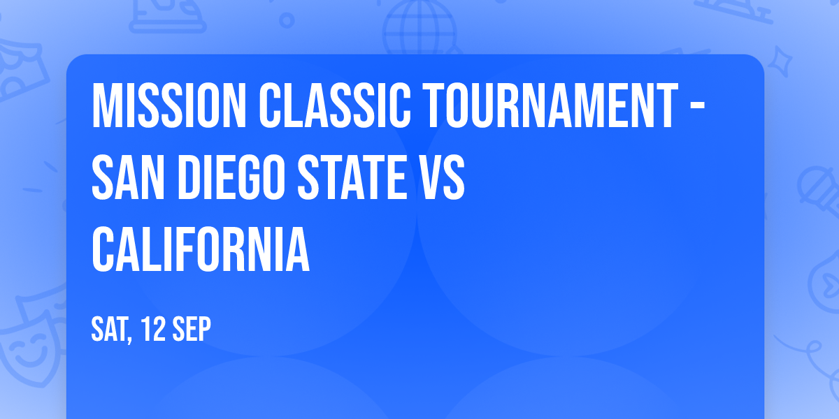 Mission Classic Tournament - San Diego State vs California