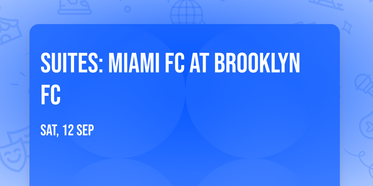 Suites: Miami FC at Brooklyn FC