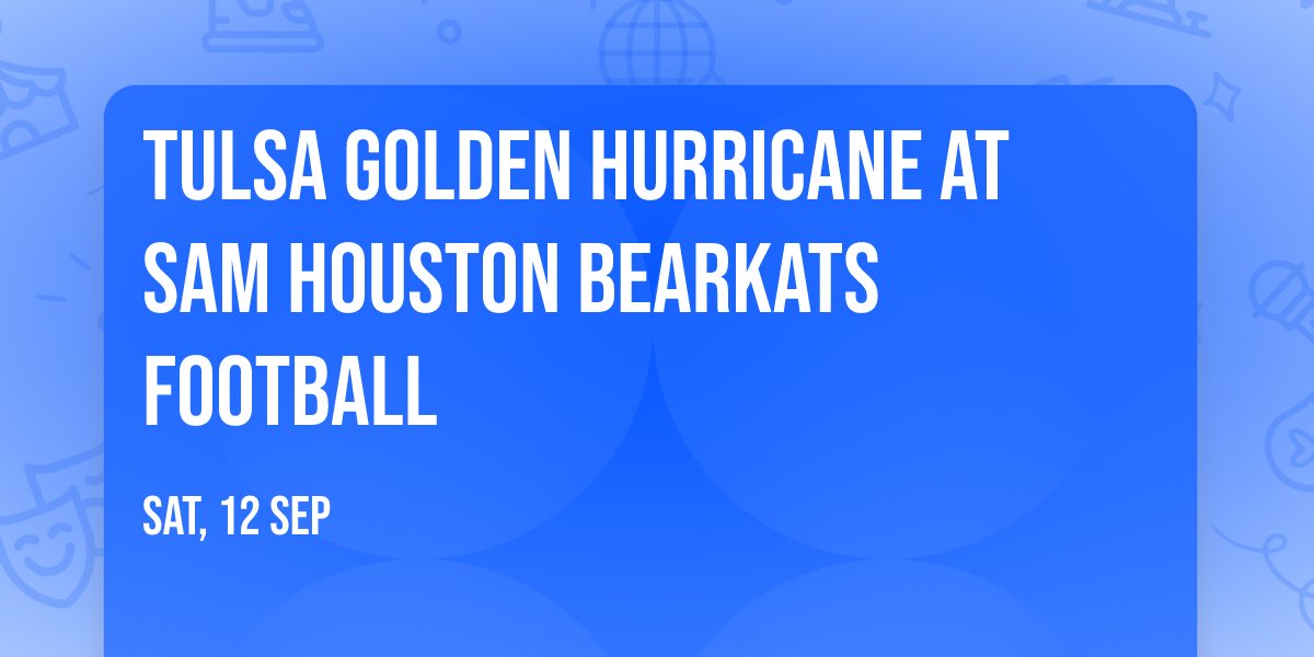 Tulsa Golden Hurricane at Sam Houston Bearkats Football