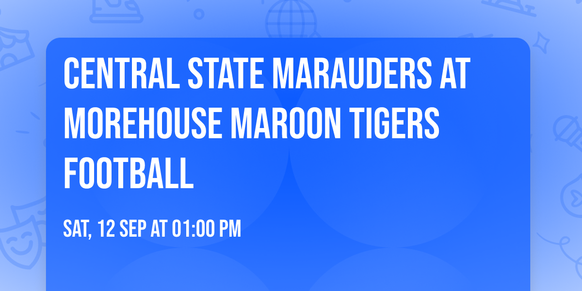 Central State Marauders at Morehouse Maroon Tigers Football