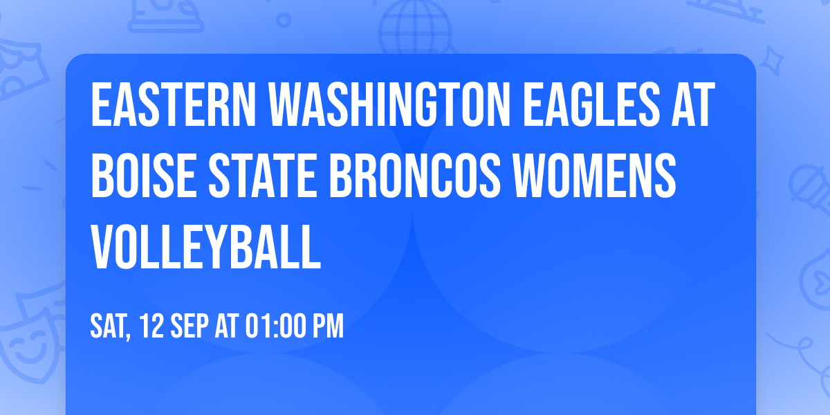 Eastern Washington Eagles at Boise State Broncos Womens Volleyball
