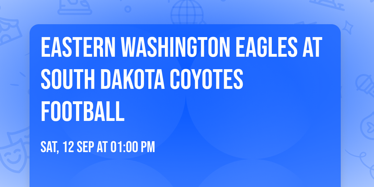 Eastern Washington Eagles at South Dakota Coyotes Football