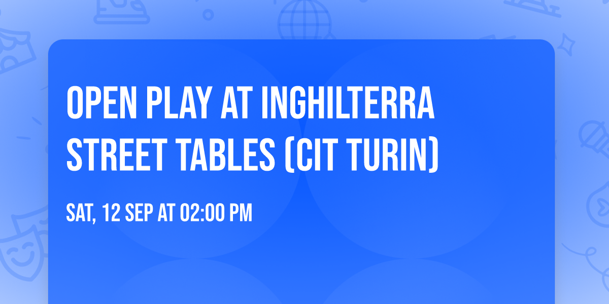 Open play at Inghilterra Street Tables (Cit Turin)
