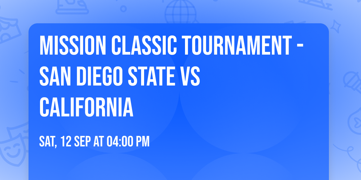 Mission Classic Tournament - San Diego State vs California