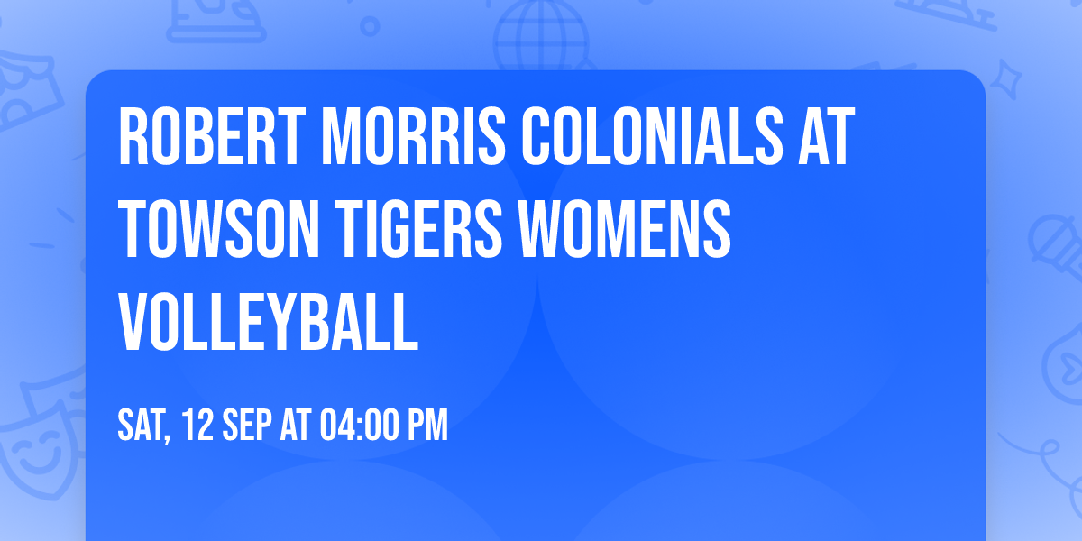 Robert Morris Colonials at Towson Tigers Womens Volleyball