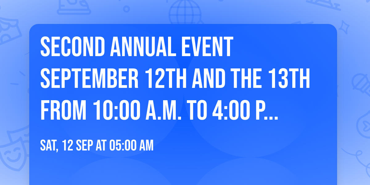 second annual event September 12th and the 13th from 10:00 a.m. to 4:00 p.m. Renaissance Faire
