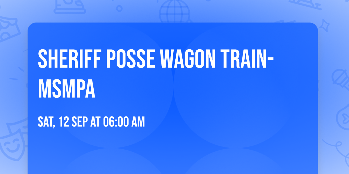 Sheriff Posse Wagon Train- MSMPA