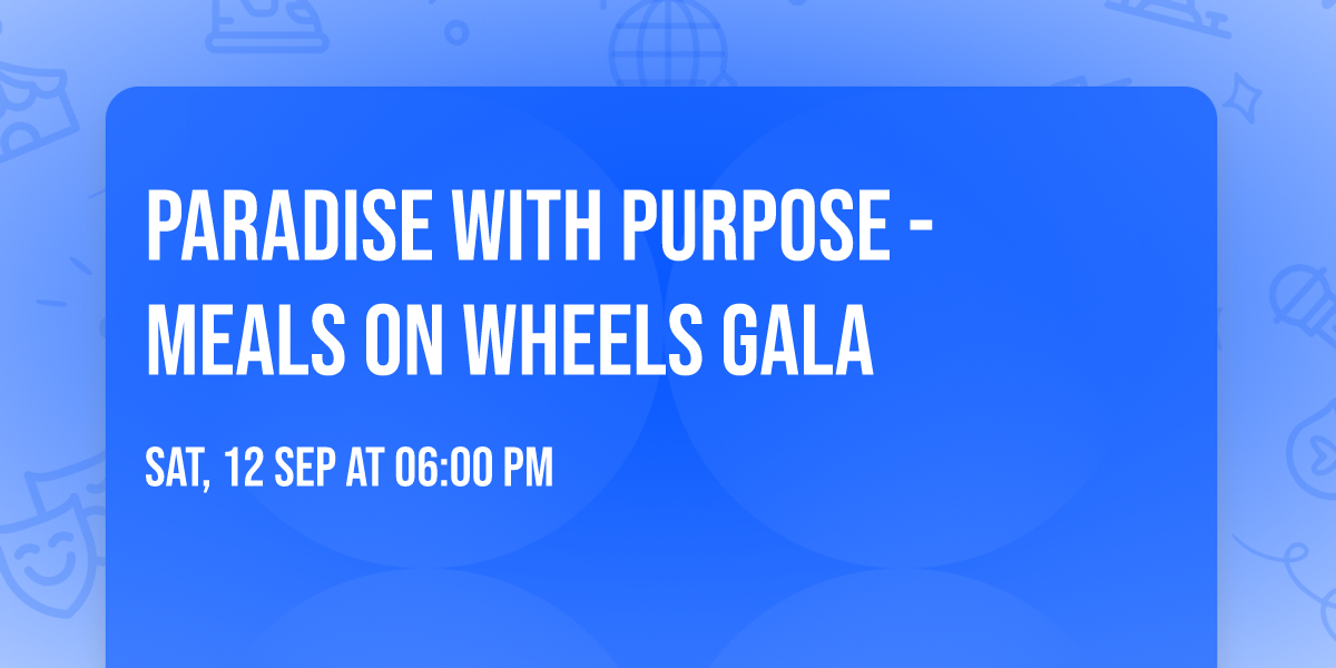 Paradise with Purpose - Meals On Wheels Gala