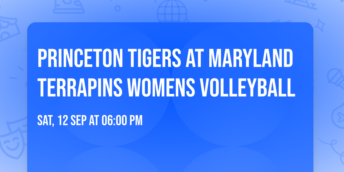 Princeton Tigers at Maryland Terrapins Womens Volleyball