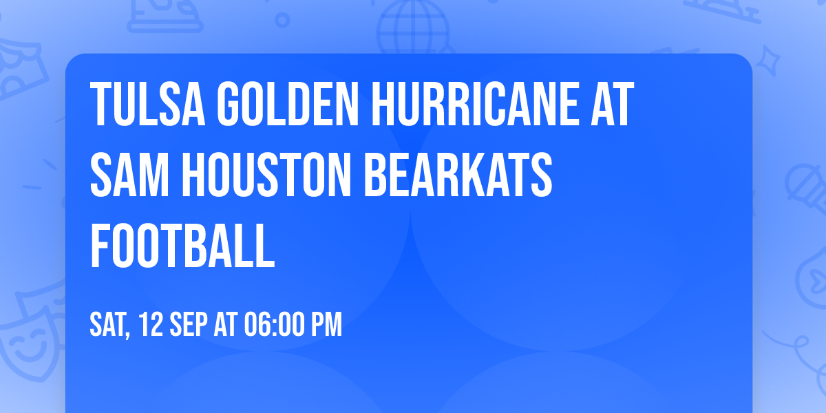 Tulsa Golden Hurricane at Sam Houston Bearkats Football