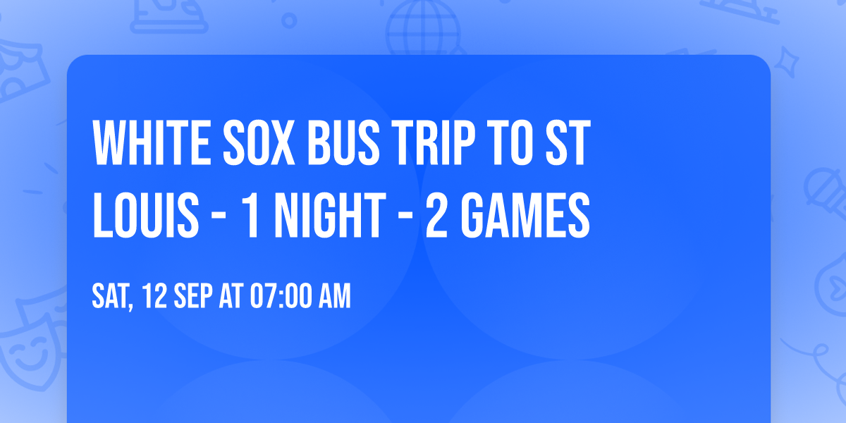 White Sox Bus Trip to St Louis - 1 Night - 2 Games