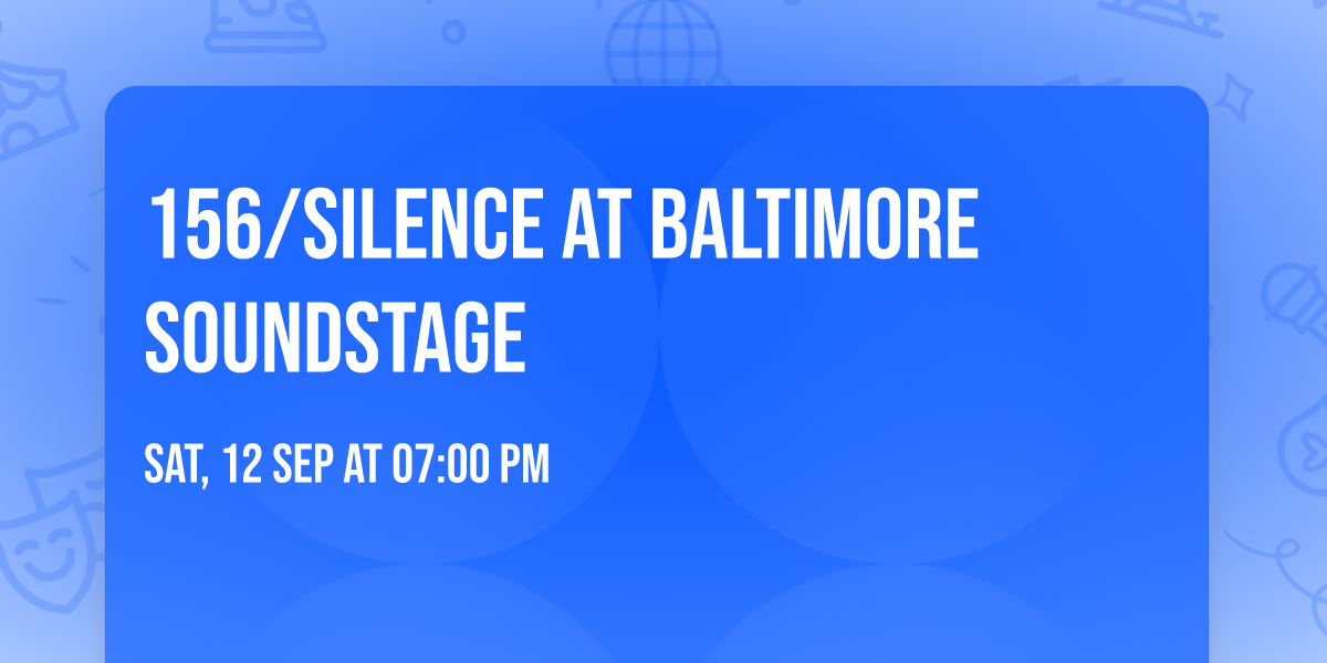 156\/Silence at Baltimore SoundStage