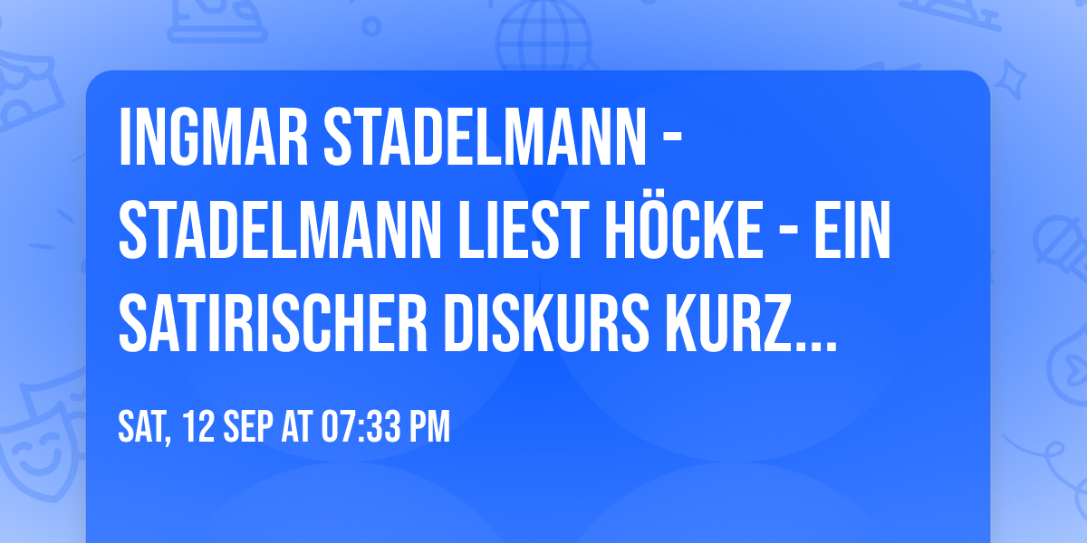 Ingmar Stadelmann - Stadelmann liest H\u00f6cke - Ein satirischer Diskurs kurz vor der Machtergreifung