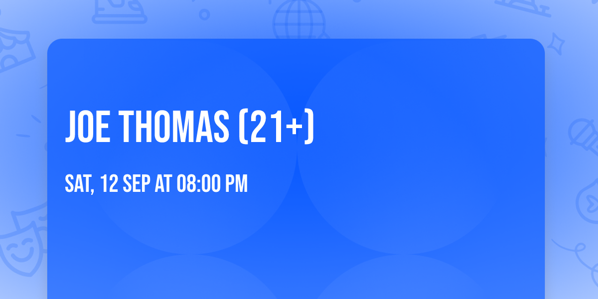 Joe Thomas (21+)