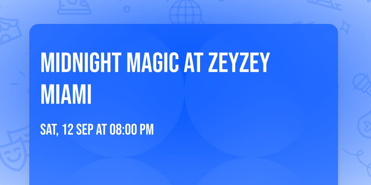 Midnight Magic at ZeyZey Miami