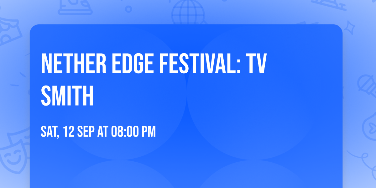 Nether Edge Festival: TV Smith