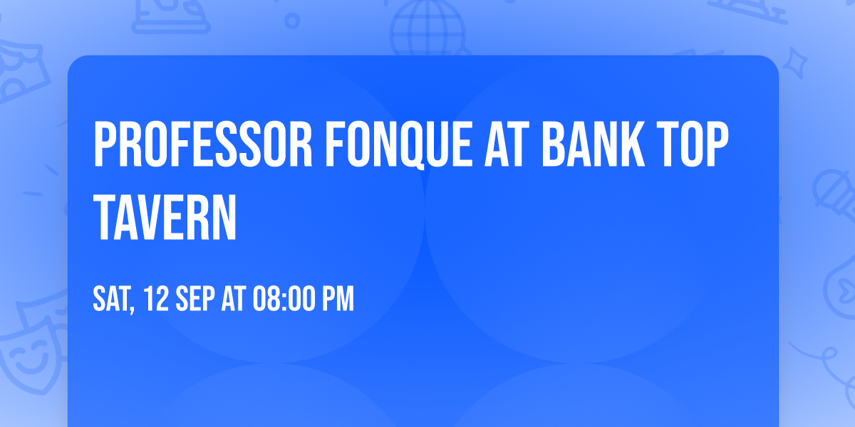 Professor Fonque at Bank Top Tavern