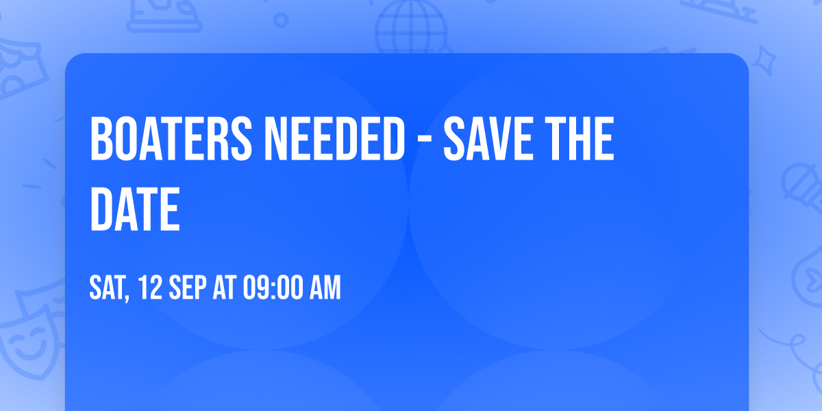 Boaters Needed - Save the Date