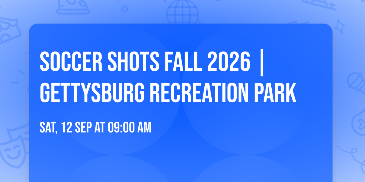 Soccer Shots Fall 2026 | Gettysburg Recreation Park