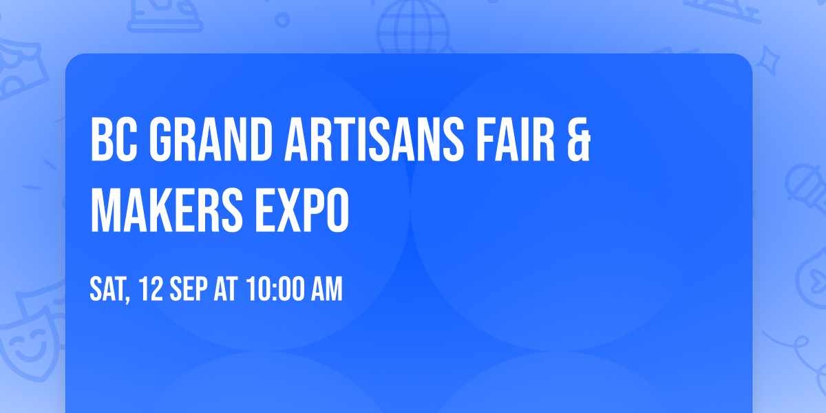 BC Grand Artisans Fair & Makers Expo