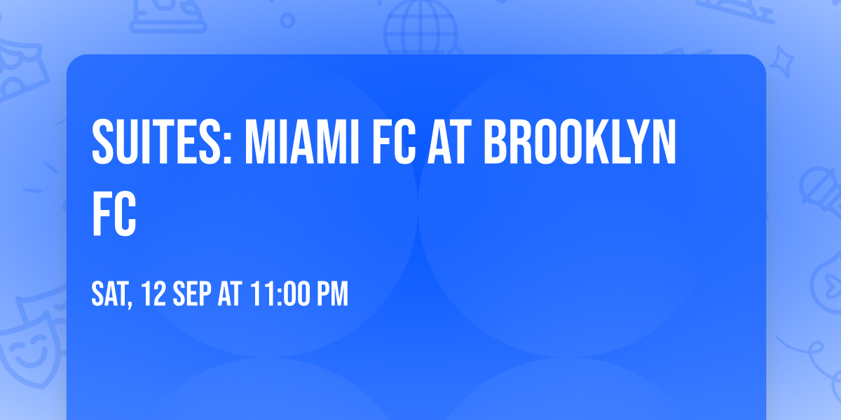 Suites: Miami FC at Brooklyn FC