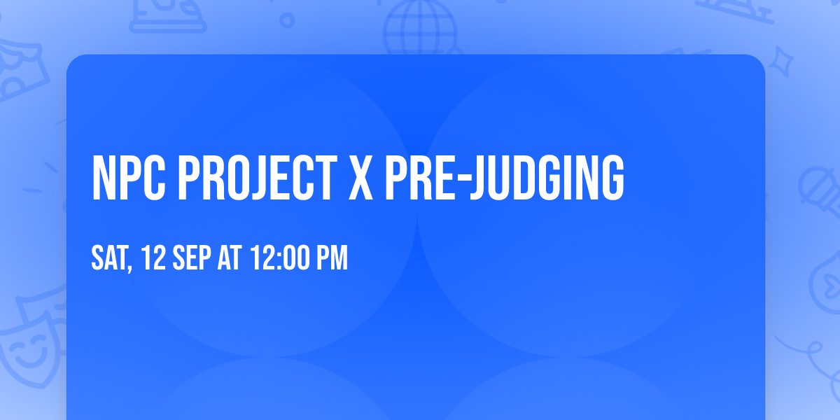 NPC Project X Pre-Judging
