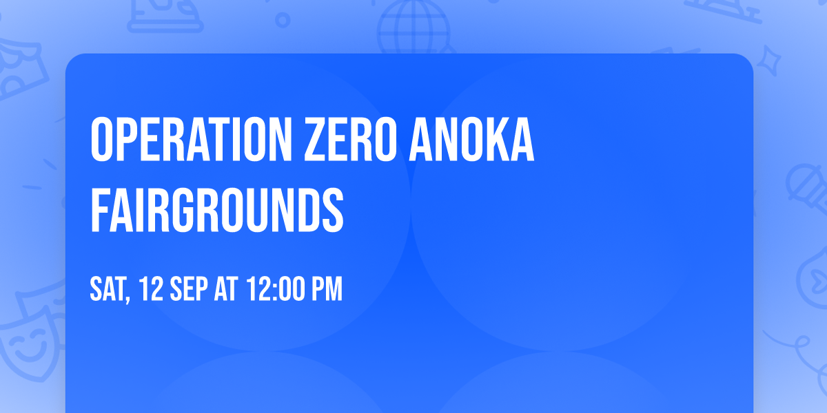 Operation Zero Anoka Fairgrounds