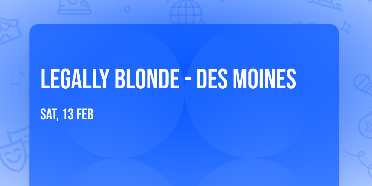 Legally Blonde - Des Moines