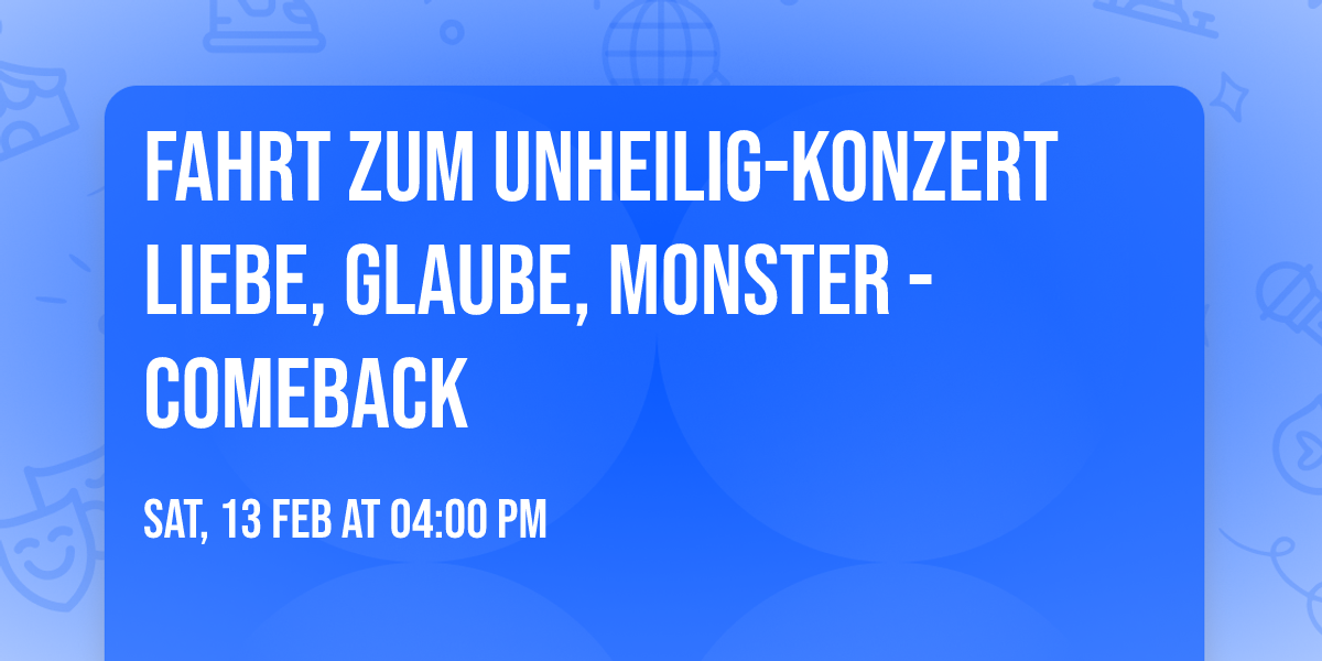 Fahrt zum Unheilig-Konzert Liebe, Glaube, Monster - Comeback\u2728