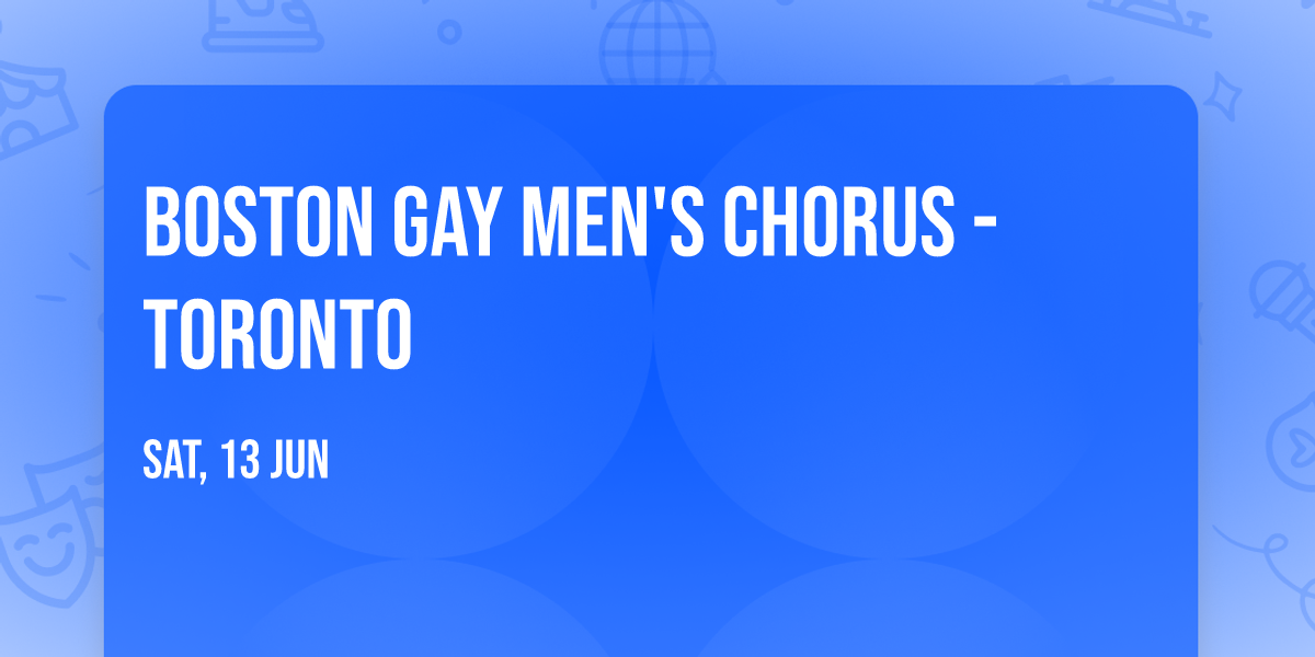 Boston Gay Men's Chorus - Toronto