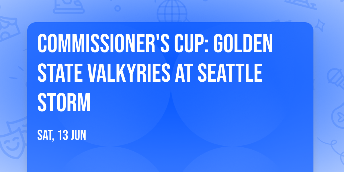 Commissioner's Cup: Golden State Valkyries at Seattle Storm