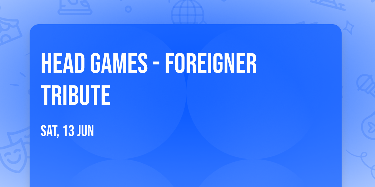 Head Games - Foreigner Tribute